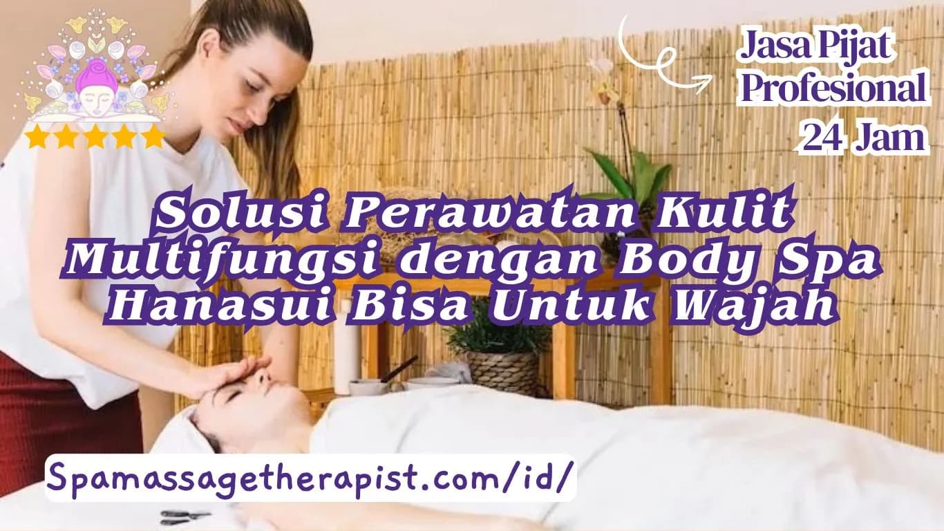 "body spa hanasui bisa untuk wajah"