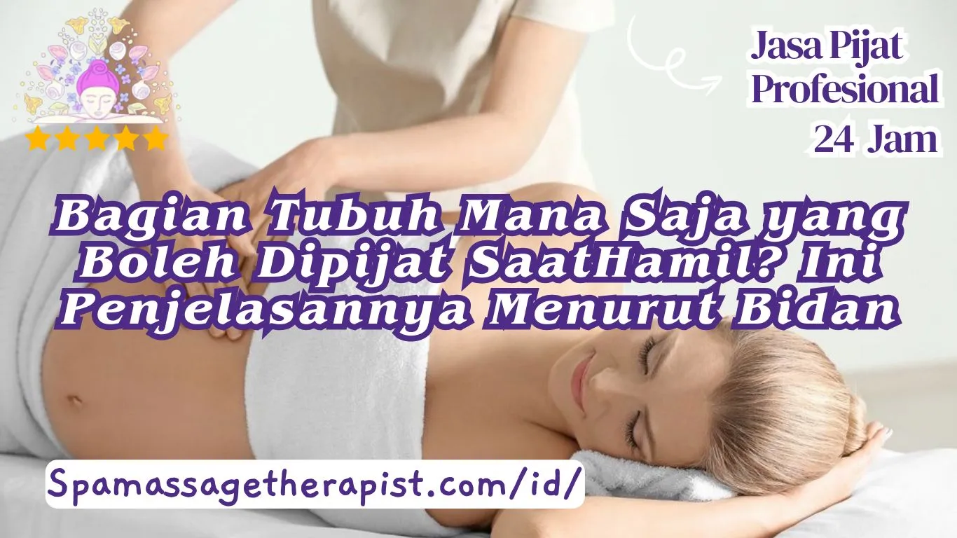 Bagian Tubuh Mana Saja yang Boleh Dipijat Saat Hamil? Ini Penjelasannya Menurut Bidan