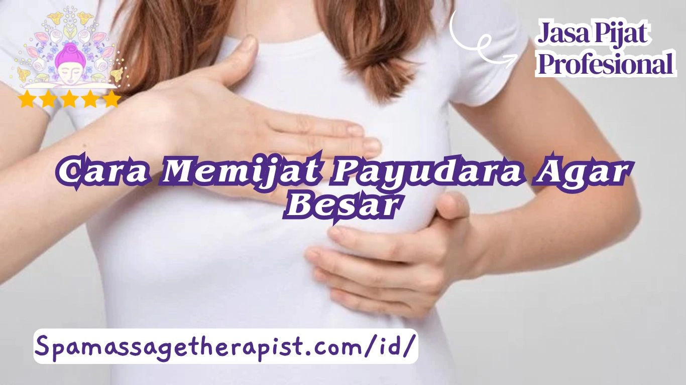 Cara Memijat Payudara Agar Besar