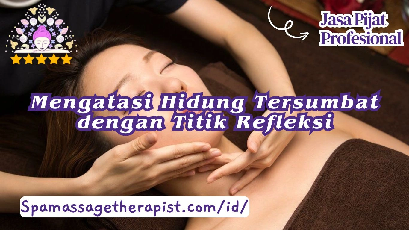 Mengatasi Hidung Tersumbat dengan Titik Refleksi