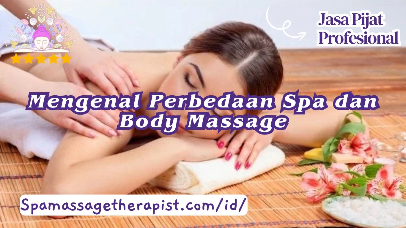 Mengenal Perbedaan Spa dan Body Massage