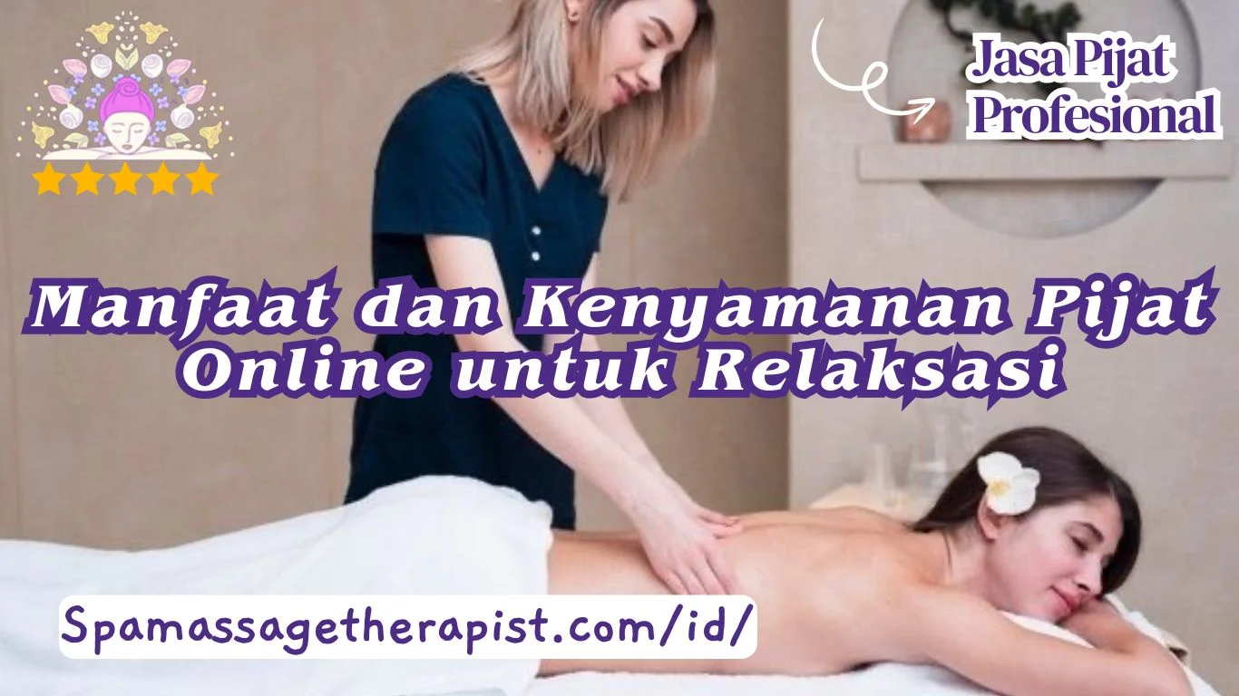 Manfaat dan Kenyamanan Pijat Online untuk Relaksasi